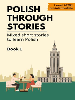 cover image of Polish Through Stories Mixed Short Stories to Learn Polish, Book 1